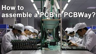 How to assemble a Printed Circuit Board  PCBWay PCB Assembly PCBA [upl. by Enetsirhc]