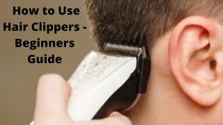 How to use Hair Clippers  Beginners Guide [upl. by Janina]