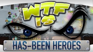 WTF Is  HasBeen Heroes [upl. by Revkah927]