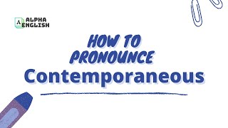 Contemporaneous  How to Pronounce  Meanings [upl. by Adrienne299]