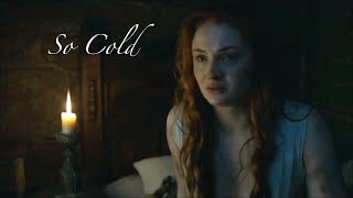 Sansa Stark  So Cold [upl. by Aramahs417]