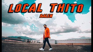 BALEN  LOCAL THITO Official Music Video [upl. by Kasey19]