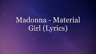 Madonna  Material Girl Lyrics HD [upl. by Jesselyn]