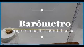 Como fazer um Barômetro para uma estação meteorológica [upl. by Anerroc]