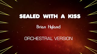 SEALED WITH A KISS  Brian Hyland  Orchestral Version [upl. by Schouten]