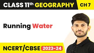 Running Water  Landforms And Their Evolution  Class 11 Geography [upl. by Eseila786]