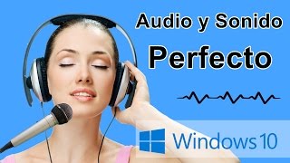 Audio y Sonido Perfecto en Windows 10 [upl. by Verine988]