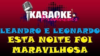 LEANDRO E LEONARDO  ESTA NOITE FOI MARAVILHOSA  KARAOKE [upl. by Buller]