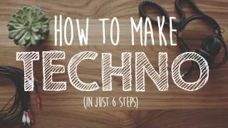 How to Make TECHNO [upl. by Esital]