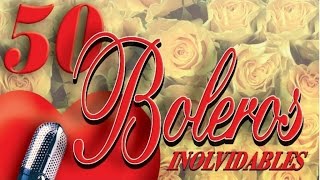 50 Boleros Inolvidables  Los Mejores Boleros [upl. by Elleunamme]