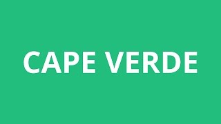 How To Pronounce Cape Verde  Pronunciation Academy [upl. by Annairda]