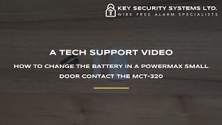 PowerMax Small Door Contact MCT320 Battery Change Video  Key Security Systems Ltd [upl. by Kenna]