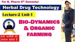 Biodynamic Agriculture  Organic Farming  L2 Unit1  Herbal Drug Technology  6th semester [upl. by Pain]