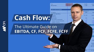 Cash Flow The Ultimate Guide on EBITDA CF FCF FCFE FCFF [upl. by Dash819]