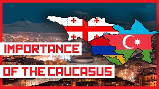 What Makes The CAUCASUS Nations So Important [upl. by Saunderson]