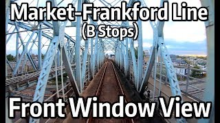 ⁴ᴷ⁶⁰ Philadelphia MFL Line Front Window View  B Skip Stops from 69th Street to Frankford [upl. by Atikal308]