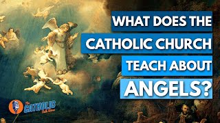 What Does The Catholic Church Teach About Angels  The Catholic Talk Show [upl. by Kira]