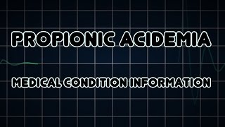 Propionic acidemia Medical Condition [upl. by Calhoun209]