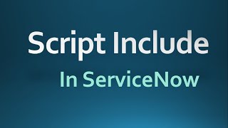 Script Include in ServiceNow with Scenario  Types of Script Include with Examples ServiceNow [upl. by Powder200]