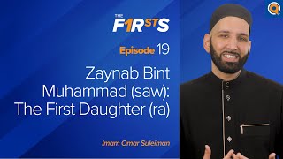 Zaynab ra Bint Muhammad ﷺ The First Daughter  The Firsts  Dr Omar Suleiman [upl. by Rovner]