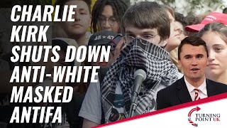 Charlie Kirk Shuts Down AntiWhite Masked ANTIFA [upl. by Lledyr]