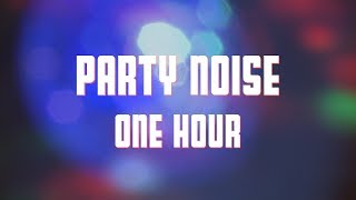 Party Noise 1 Hour Party Ambience [upl. by Jeconiah]