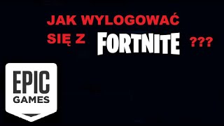 JAK WYLOGOWAĆ SIĘ Z EPIC  FORNITE 2021 SZYBKI PORADNIK [upl. by Scharff870]