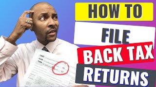 How To File Back Tax Returns  TCC [upl. by Kory]