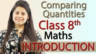 Introduction  Comparing Quantities  Chapter 7  NCERT Class 8th Maths [upl. by Eskill]