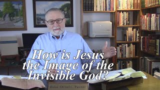 How is Jesus the Image of the Invisible God Colossians 11516 69 [upl. by Mercedes]