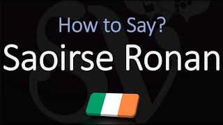 How to Pronounce Saoirse Ronan CORRECTLY [upl. by Nurse]