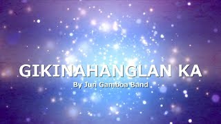 GIKINAHANGLAN KA with LYRICS by Jun Gamboa Band [upl. by Deadman]