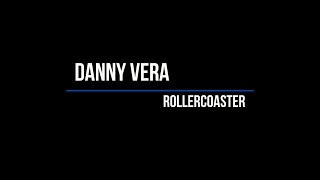 Danny Vera  Rollercoaster Lyrics [upl. by Seaddon]