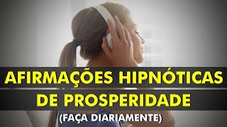 Afirmações Hipnóticas de Prosperidade e Abundância  Reprograme a sua mente para o Sucesso [upl. by Verene908]