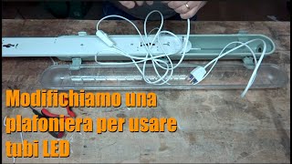 Modifichiamo una plafoniera NEON per usare tubi LED [upl. by Aynekat]