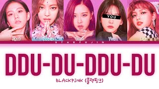 BLACKPINK quotDDUDUDDUDUquot Lyrics 5 Members Ver  You as a member Karaoke [upl. by Hedberg]