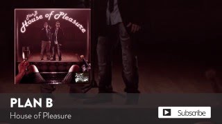 Plan B  House of Pleasure Official Audio [upl. by Eeliab]