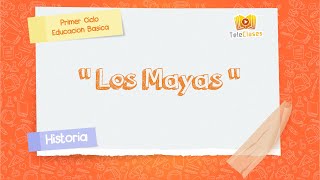 4º BÁSICOHISTORIA  Los Mayas [upl. by Nylsaj]