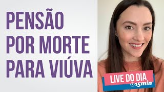 PENSÃO por morte para VIÚVA o [upl. by Stevy]