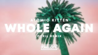 Atomic Kitten  Whole Again CYRIL Remix [upl. by Neddy]