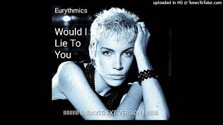 Eurythmics  Would I Lie To You DJDAVEG EXT VERSION [upl. by Htelimay687]