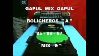 GAPUL MIX  BOLICHEROS quot A quot 85  86  87 Mix 8° [upl. by Varhol]