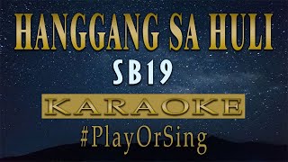 Hanggang Sa Huli  SB19 KARAOKE VERSION [upl. by Suneya]