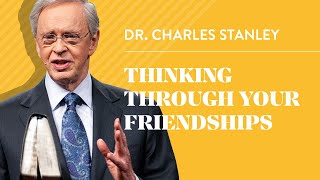 Thinking Through Your Friendships– Dr Charles Stanley [upl. by Trill544]