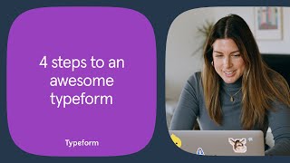 4 steps to an awesome typeform  Typeform Help Center [upl. by Liartnod]