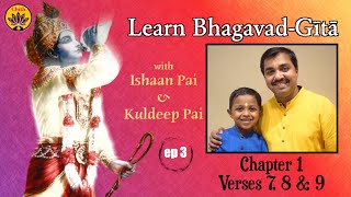 ep 3  Ch 1 Verses 789  Learn BhagavadGītā with Ishaan Pai amp Kuldeep Pai [upl. by Ruthven]