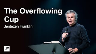 The Overflowing Cup  Jentezen Franklin [upl. by Cele]