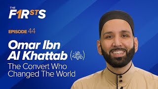 Omar Ibn Al Khattab ra The Convert Who Changed The World  The Firsts  Dr Omar Suleiman [upl. by Aeht]