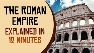 The Roman Empire Explained in 12 Minutes [upl. by Thurman375]