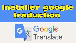 Comment installer Google traduction sur mobile [upl. by Hanni521]